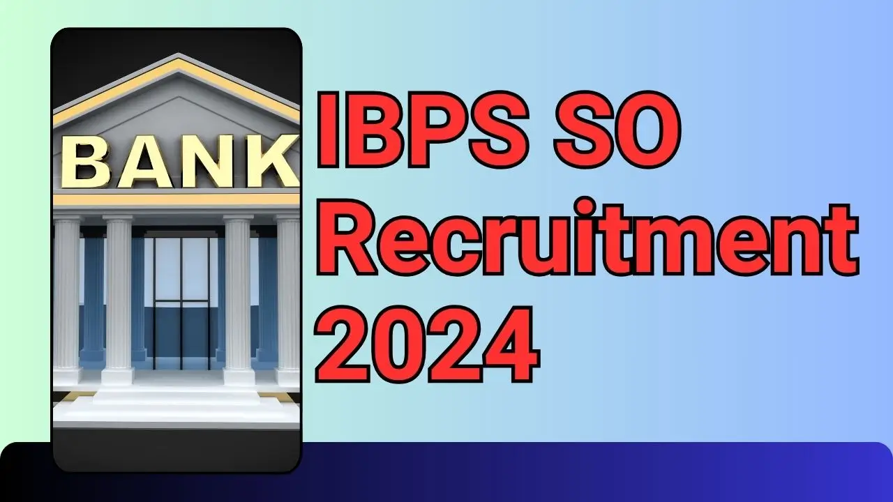 IBPS SO Recruitment 2024