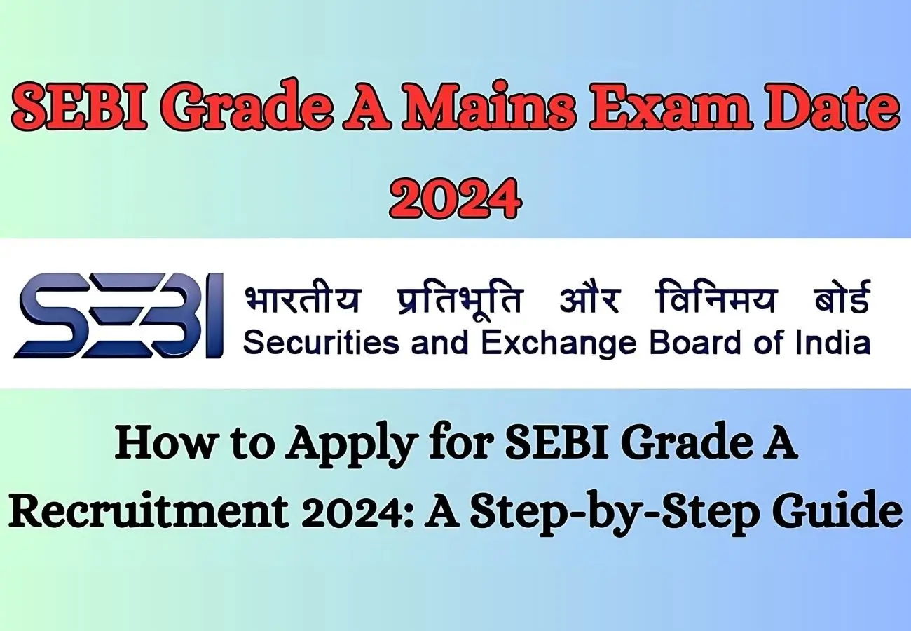 SEBI Grade A Mains Exam Date 2024