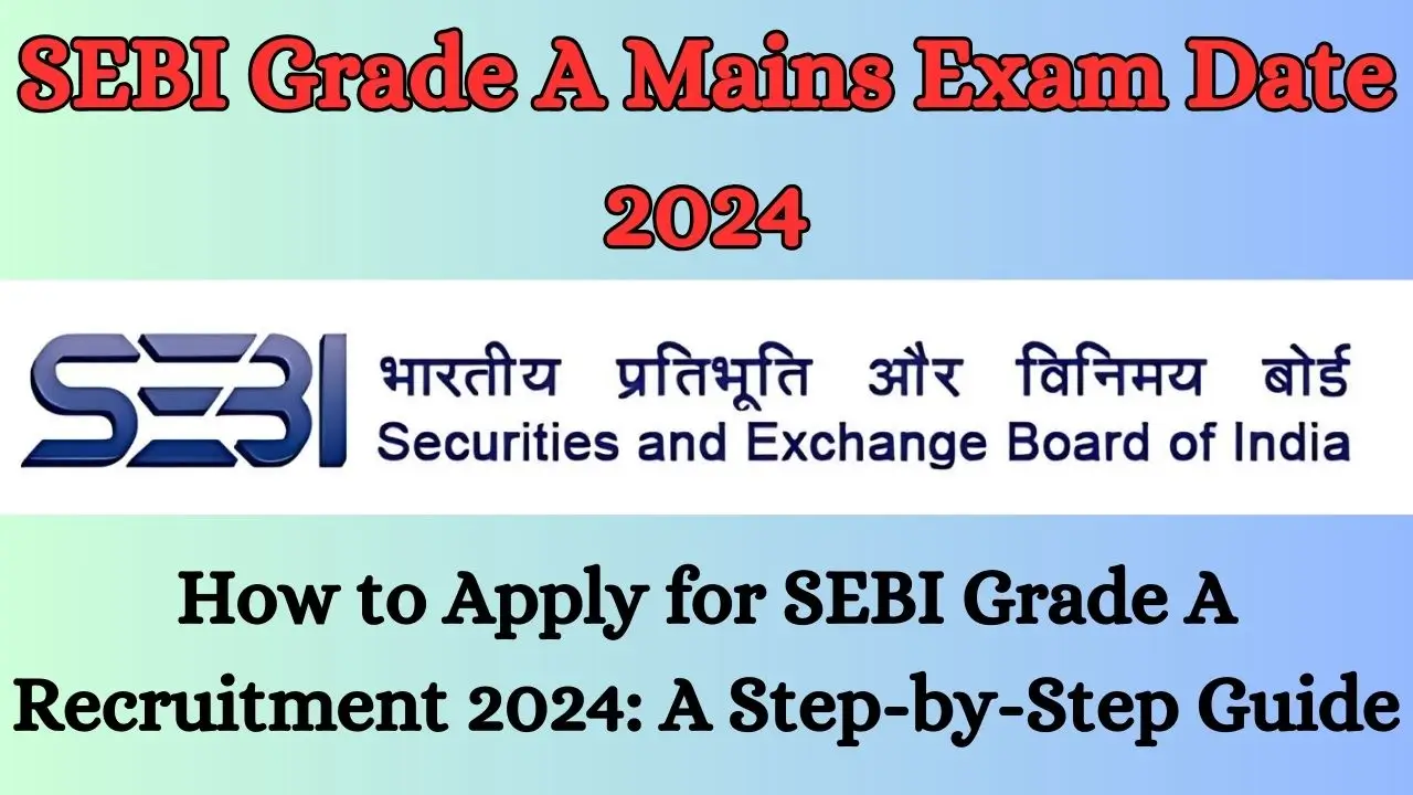 SEBI Grade A Mains Exam Date 2024