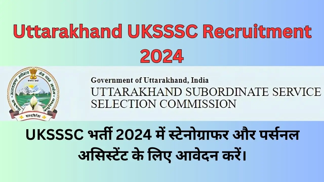 Uttarakhand UKSSSC Recruitment 2024